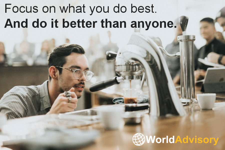 Focus On What You Do Best. And Do It Better Than Anyone.