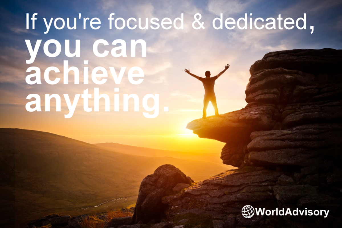 If You’re Focused and Dedicated, You Can Achieve Anything